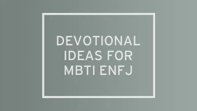 A green-gray gradient with "devotional ideas for MBTI ENFJ" written over it.
